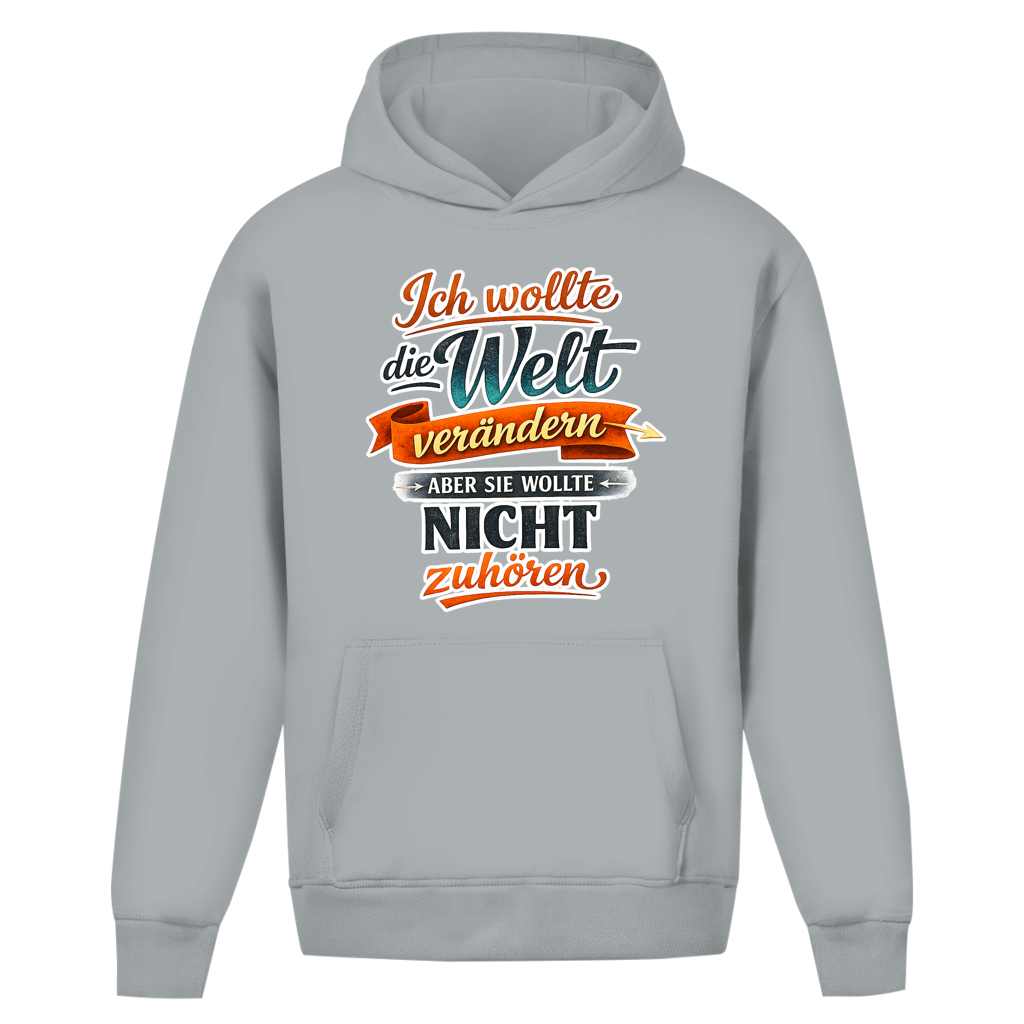 Oversize Hoodie ohne Kordel „Ich wollte die Welt verändern – aber sie wollte nicht zuhören“ | Lustiger Spruch Hoodie & Statement Kapuzenpullover