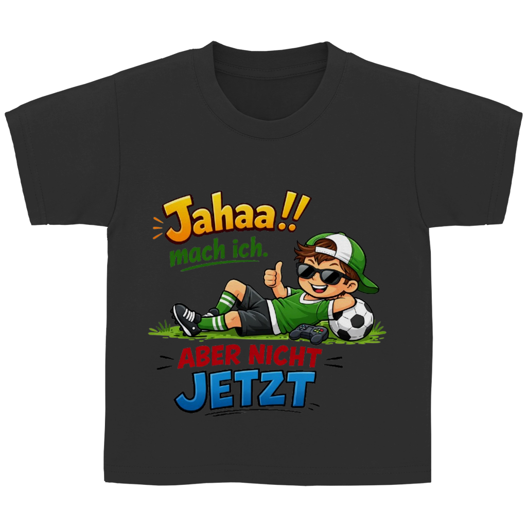 Kinder Basic T-Shirt mit Spruch „Jahaa!! mach ich – aber nicht jetzt“ | Lustiges Funshirt