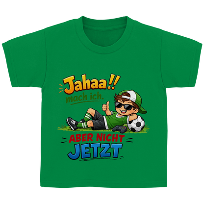 Kinder Basic T-Shirt mit Spruch „Jahaa!! mach ich – aber nicht jetzt“ | Lustiges Funshirt