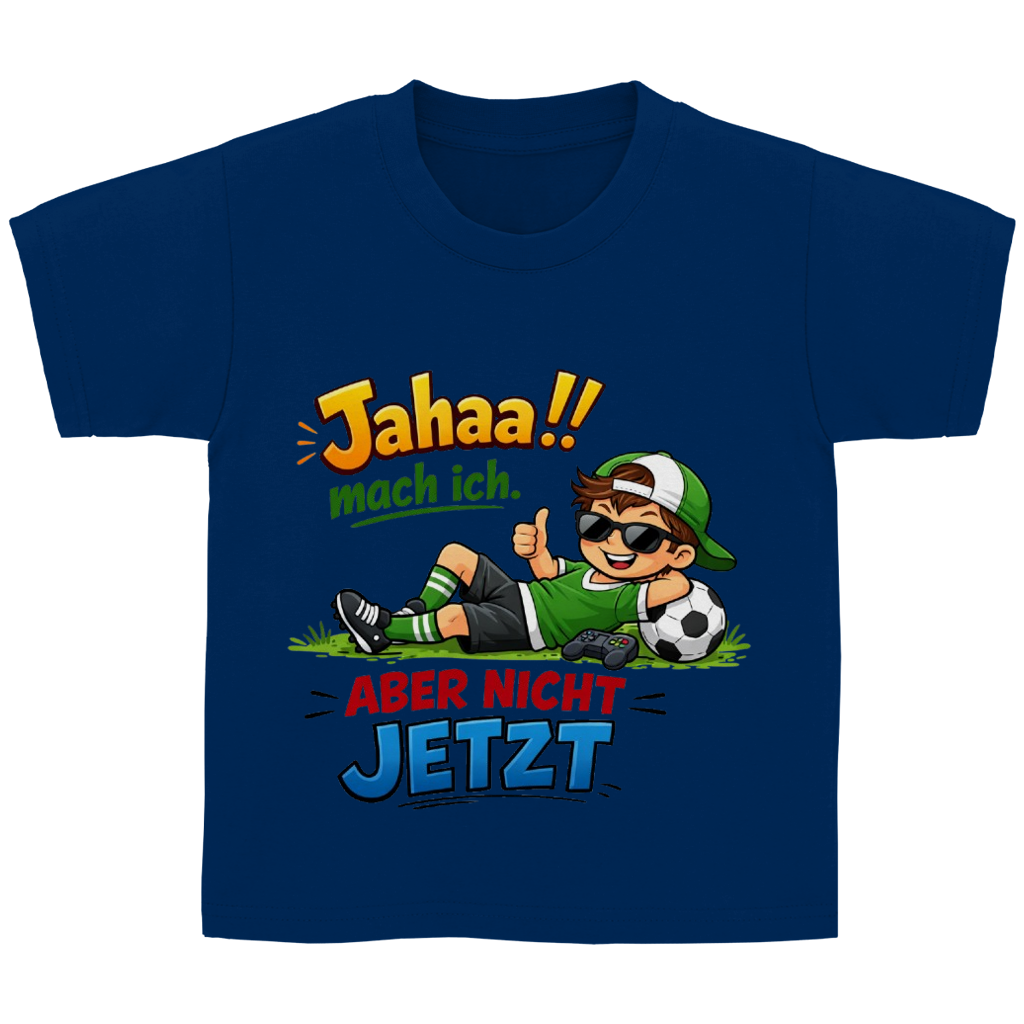 Kinder Basic T-Shirt mit Spruch „Jahaa!! mach ich – aber nicht jetzt“ | Lustiges Funshirt