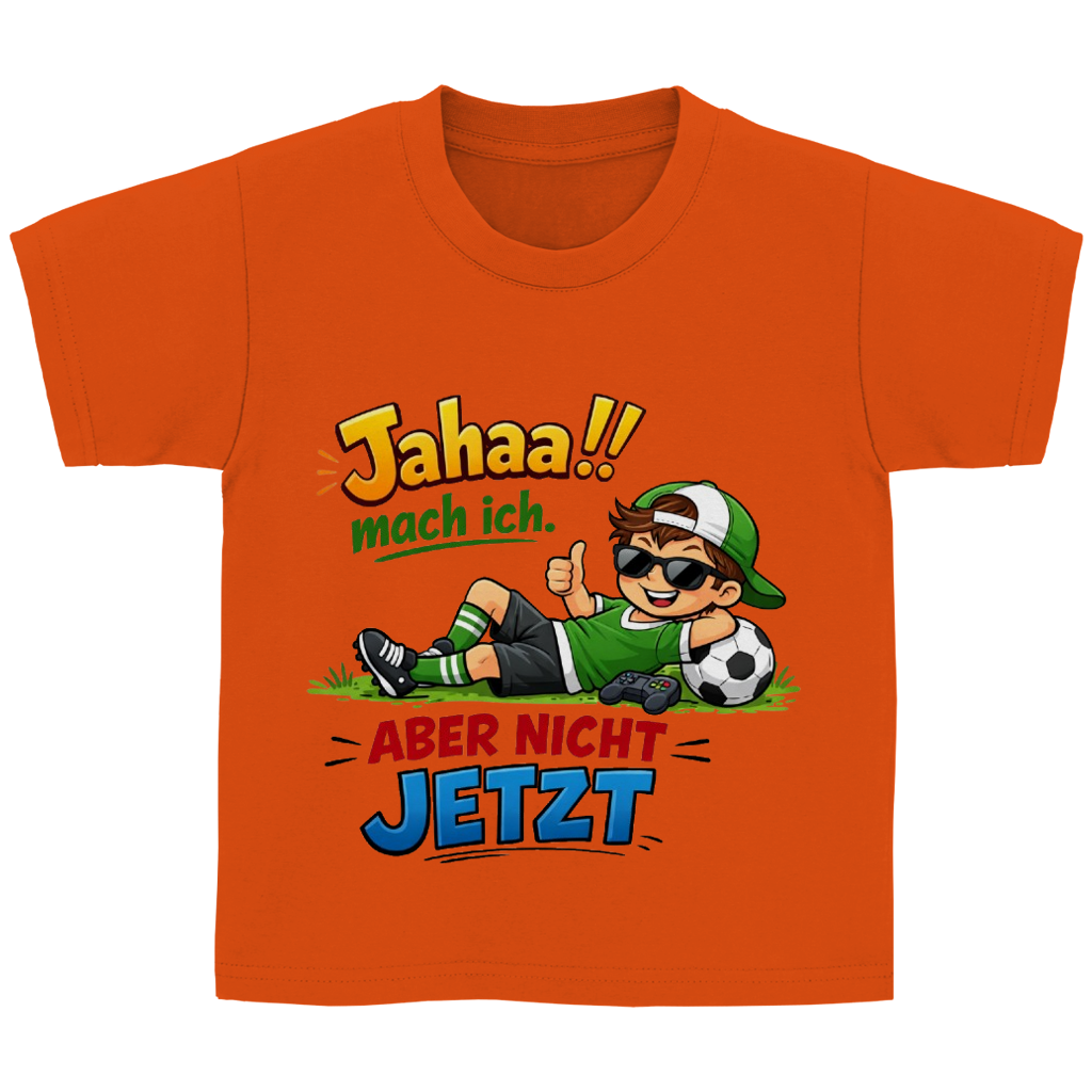 Kinder Basic T-Shirt mit Spruch „Jahaa!! mach ich – aber nicht jetzt“ | Lustiges Funshirt