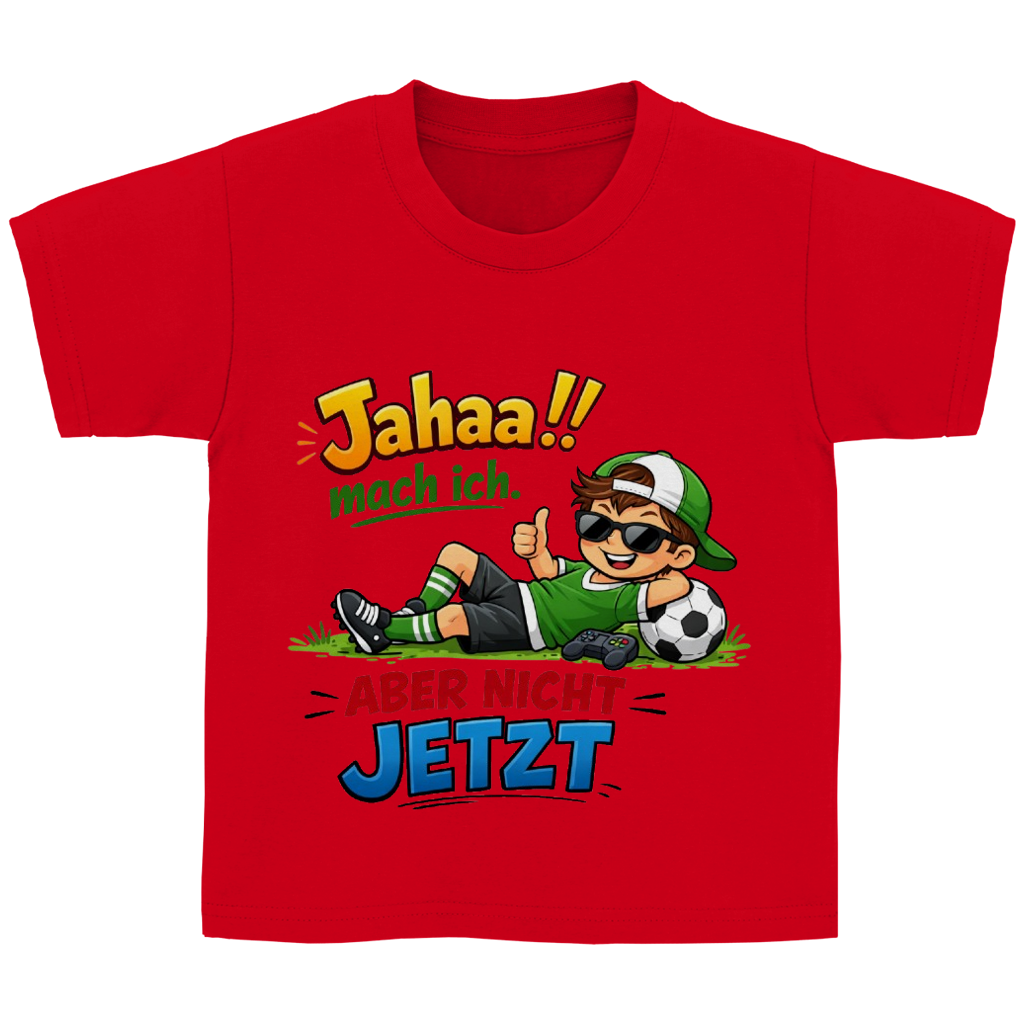 Kinder Basic T-Shirt mit Spruch „Jahaa!! mach ich – aber nicht jetzt“ | Lustiges Funshirt