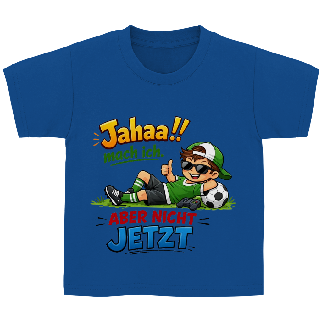 Kinder Basic T-Shirt mit Spruch „Jahaa!! mach ich – aber nicht jetzt“ | Lustiges Funshirt