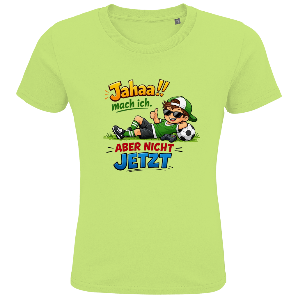 Kids Premium Bio T-Shirt „Jahaa!! mach ich – aber nicht jetzt“ | Lustiges Spruchshirt aus Bio-Baumwolle