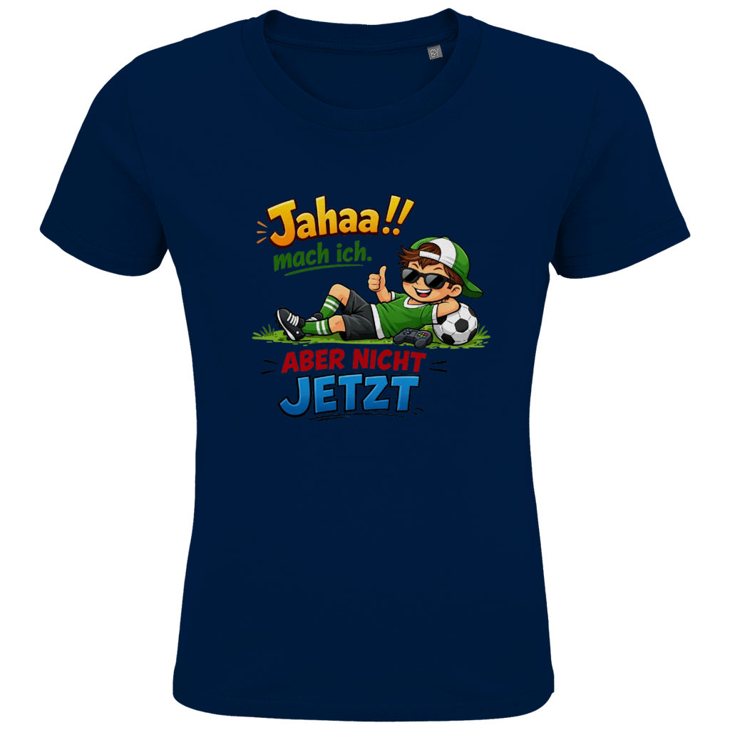 Kids Premium Bio T-Shirt „Jahaa!! mach ich – aber nicht jetzt“ | Lustiges Spruchshirt aus Bio-Baumwolle