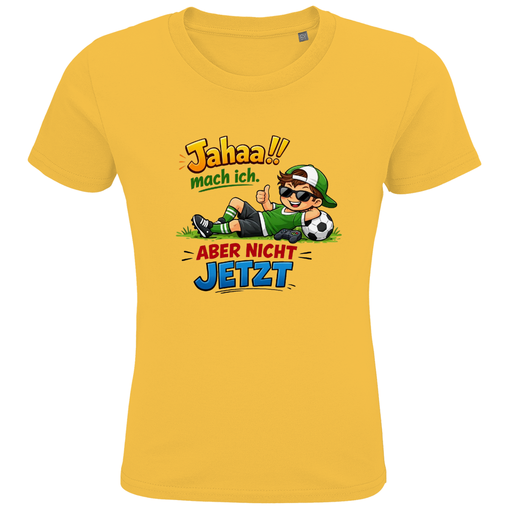 Kids Premium Bio T-Shirt „Jahaa!! mach ich – aber nicht jetzt“ | Lustiges Spruchshirt aus Bio-Baumwolle