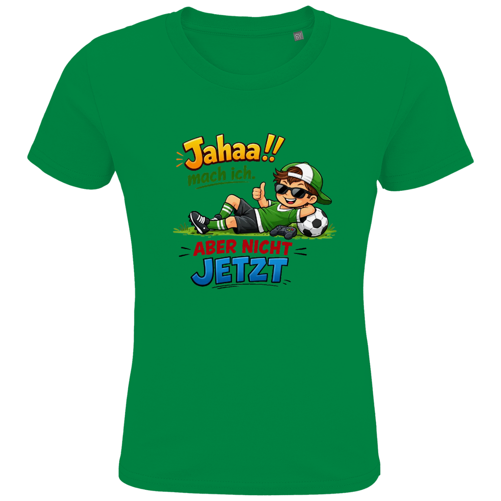 Kids Premium Bio T-Shirt „Jahaa!! mach ich – aber nicht jetzt“ | Lustiges Spruchshirt aus Bio-Baumwolle