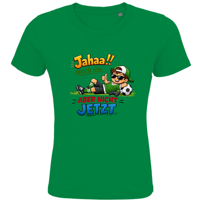 Kids Premium Bio T-Shirt „Jahaa!! mach ich – aber nicht jetzt“ | Lustiges Spruchshirt aus Bio-Baumwolle
