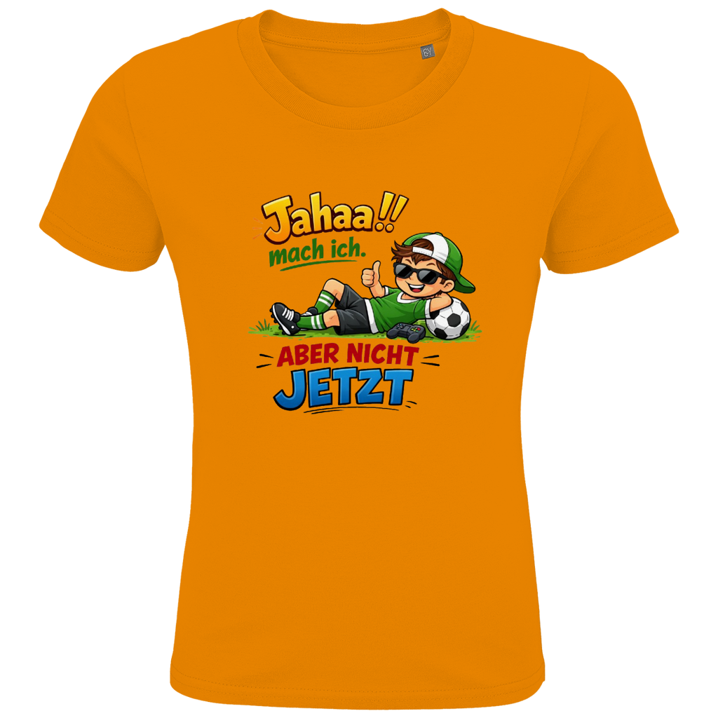 Kids Premium Bio T-Shirt „Jahaa!! mach ich – aber nicht jetzt“ | Lustiges Spruchshirt aus Bio-Baumwolle