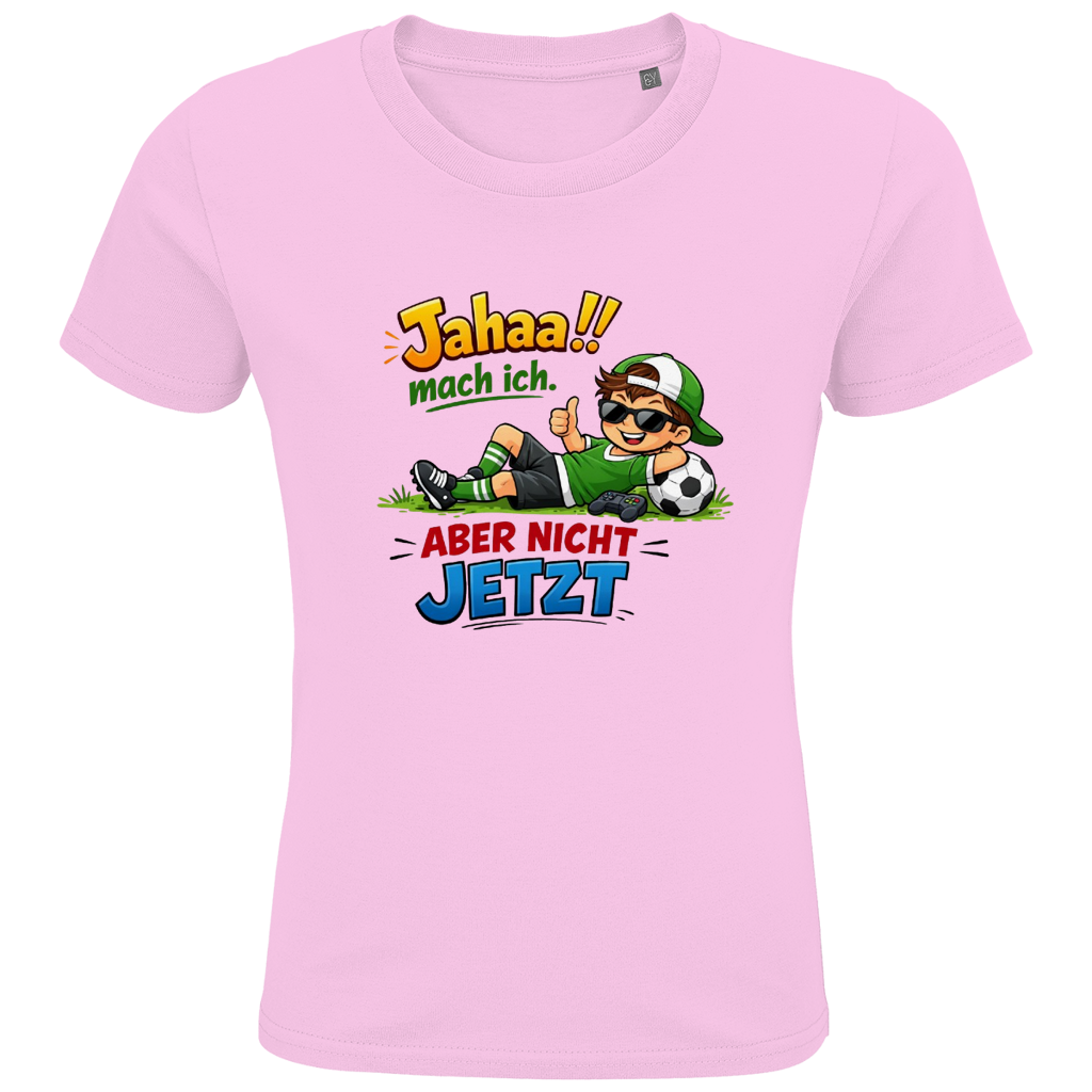 Kids Premium Bio T-Shirt „Jahaa!! mach ich – aber nicht jetzt“ | Lustiges Spruchshirt aus Bio-Baumwolle