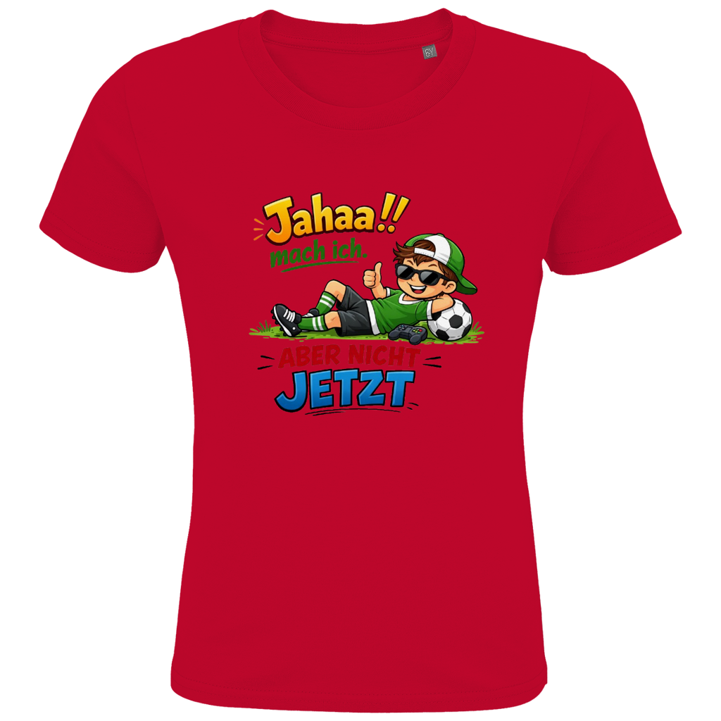 Kids Premium Bio T-Shirt „Jahaa!! mach ich – aber nicht jetzt“ | Lustiges Spruchshirt aus Bio-Baumwolle