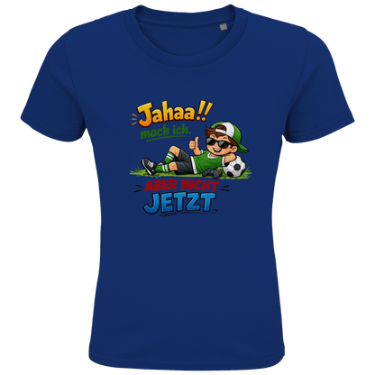 Kids Premium Bio T-Shirt „Jahaa!! mach ich – aber nicht jetzt“ | Lustiges Spruchshirt aus Bio-Baumwolle