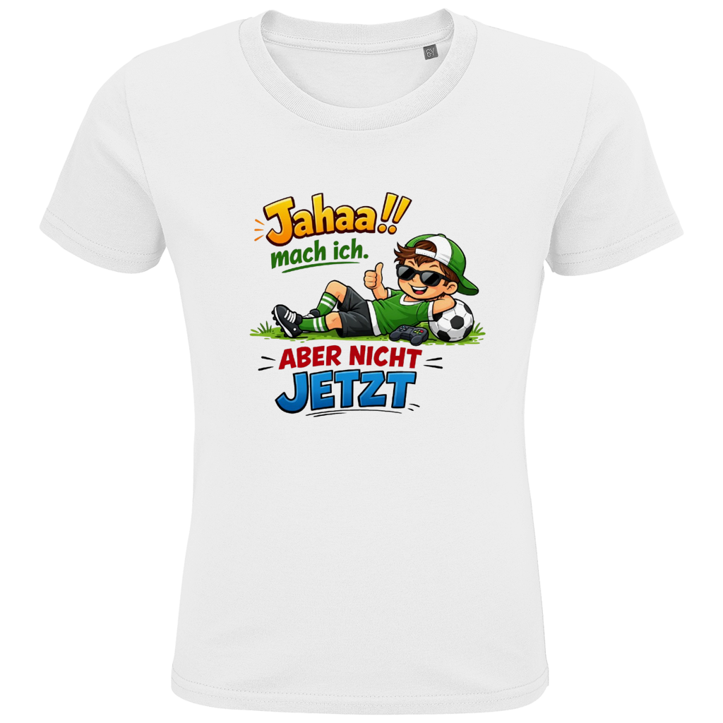Kids Premium Bio T-Shirt „Jahaa!! mach ich – aber nicht jetzt“ | Lustiges Spruchshirt aus Bio-Baumwolle