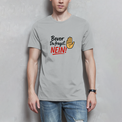 Herren T-Shirt „Bevor du fragst: NEIN“ | Lustiges Spruchshirt für Männer