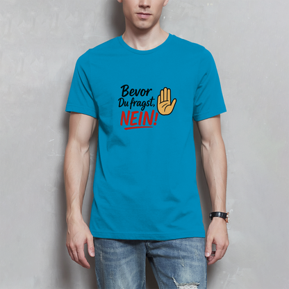 Herren T-Shirt „Bevor du fragst: NEIN“ | Lustiges Spruchshirt für Männer