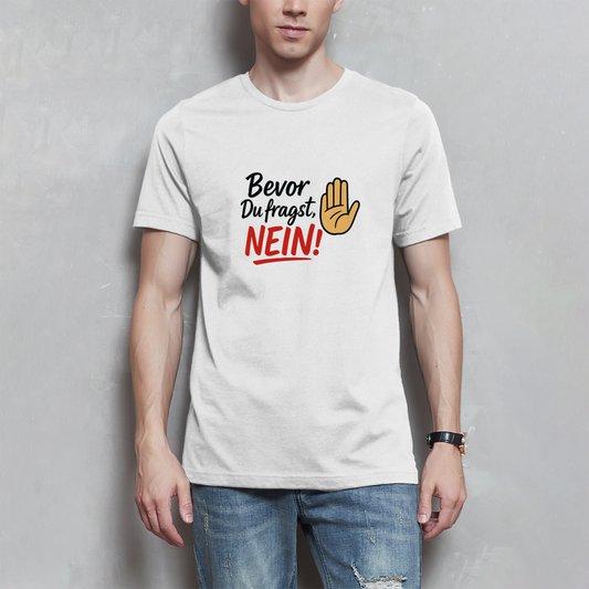 Herren T-Shirt „Bevor du fragst: NEIN“ | Lustiges Spruchshirt für Männer