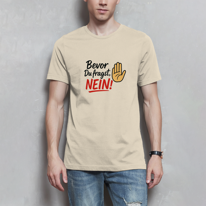 Herren T-Shirt „Bevor du fragst: NEIN“ | Lustiges Spruchshirt für Männer