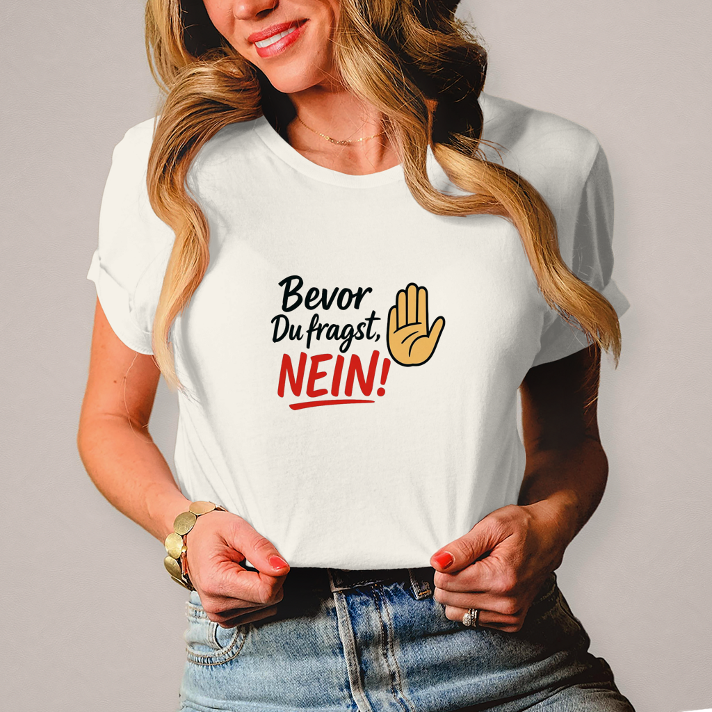 Damen T-Shirt „Bevor du fragst: NEIN“ | Lustiges Spruchshirt für Frauen