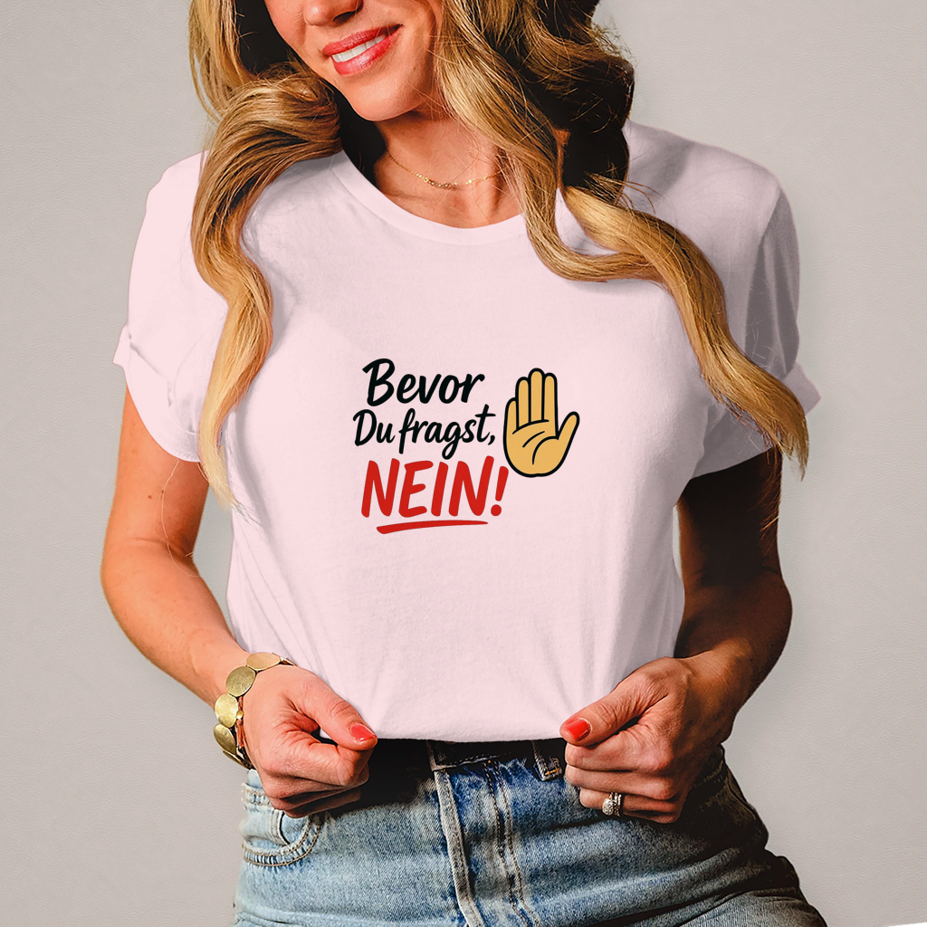 Damen T-Shirt „Bevor du fragst: NEIN“ | Lustiges Spruchshirt für Frauen