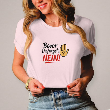Damen T-Shirt „Bevor du fragst: NEIN“ | Lustiges Spruchshirt für Frauen