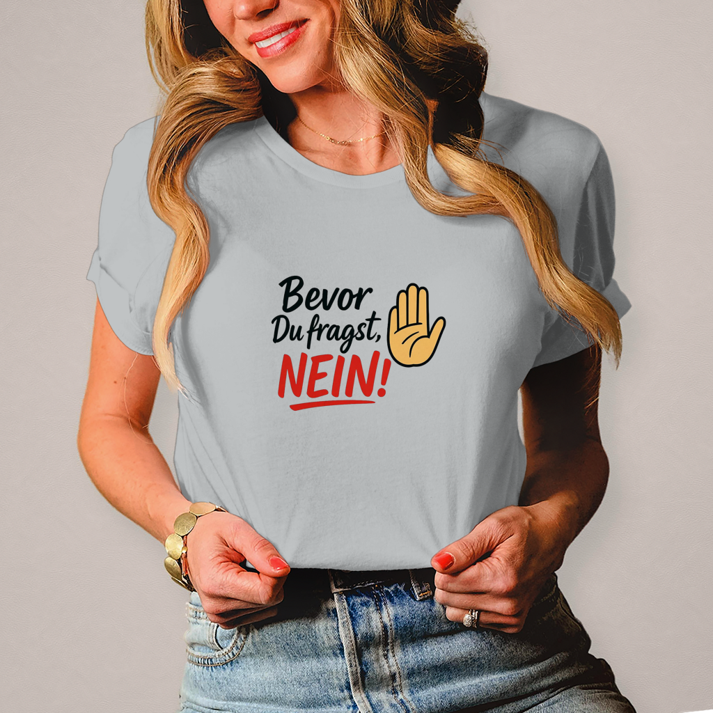 Damen T-Shirt „Bevor du fragst: NEIN“ | Lustiges Spruchshirt für Frauen