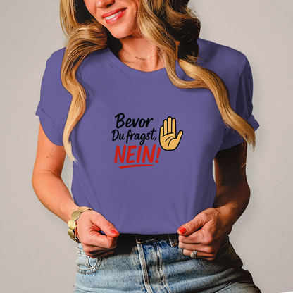 Damen T-Shirt „Bevor du fragst: NEIN“ | Lustiges Spruchshirt für Frauen