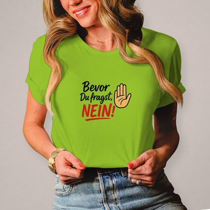 Damen T-Shirt „Bevor du fragst: NEIN“ | Lustiges Spruchshirt für Frauen