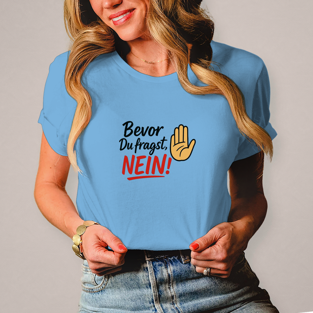 Damen T-Shirt „Bevor du fragst: NEIN“ | Lustiges Spruchshirt für Frauen