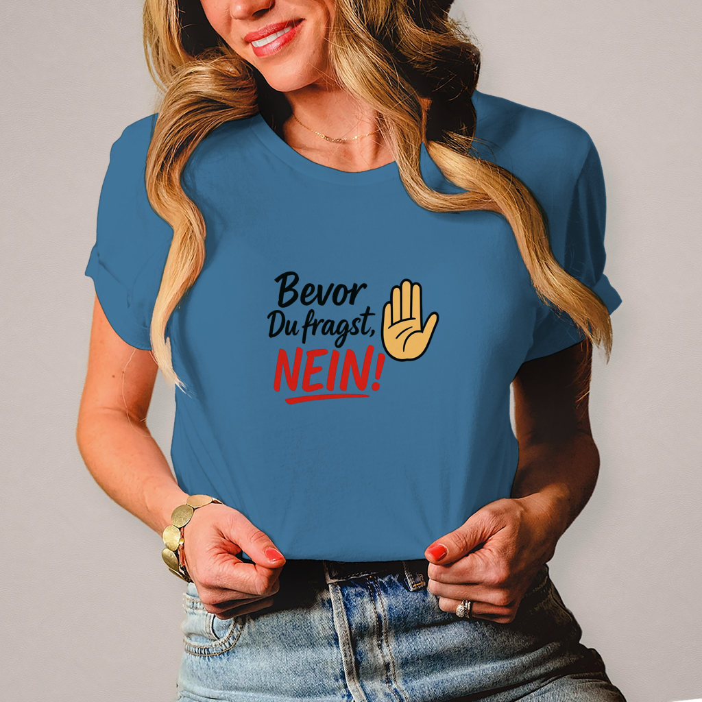 Damen T-Shirt „Bevor du fragst: NEIN“ | Lustiges Spruchshirt für Frauen