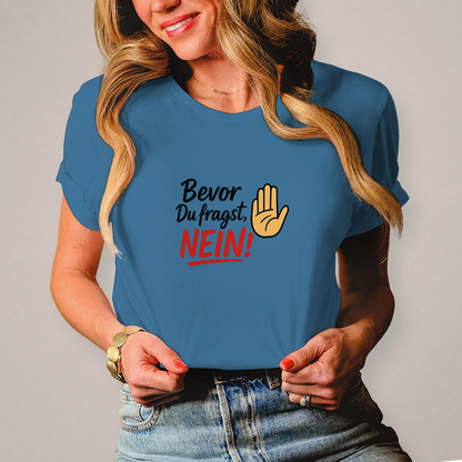 Damen T-Shirt „Bevor du fragst: NEIN“ | Lustiges Spruchshirt für Frauen