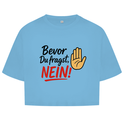 Damen Oversize Crop Top „Bevor du fragst: NEIN“ | Lustiges Statement Shirt