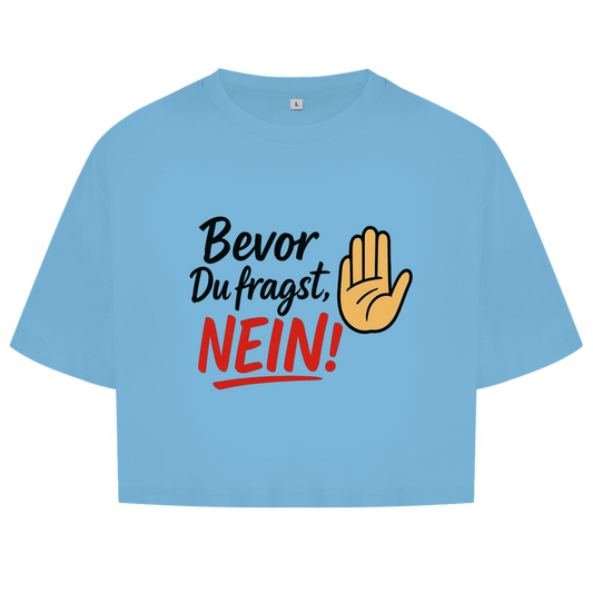 Damen Oversize Crop Top „Bevor du fragst: NEIN“ | Lustiges Statement Shirt