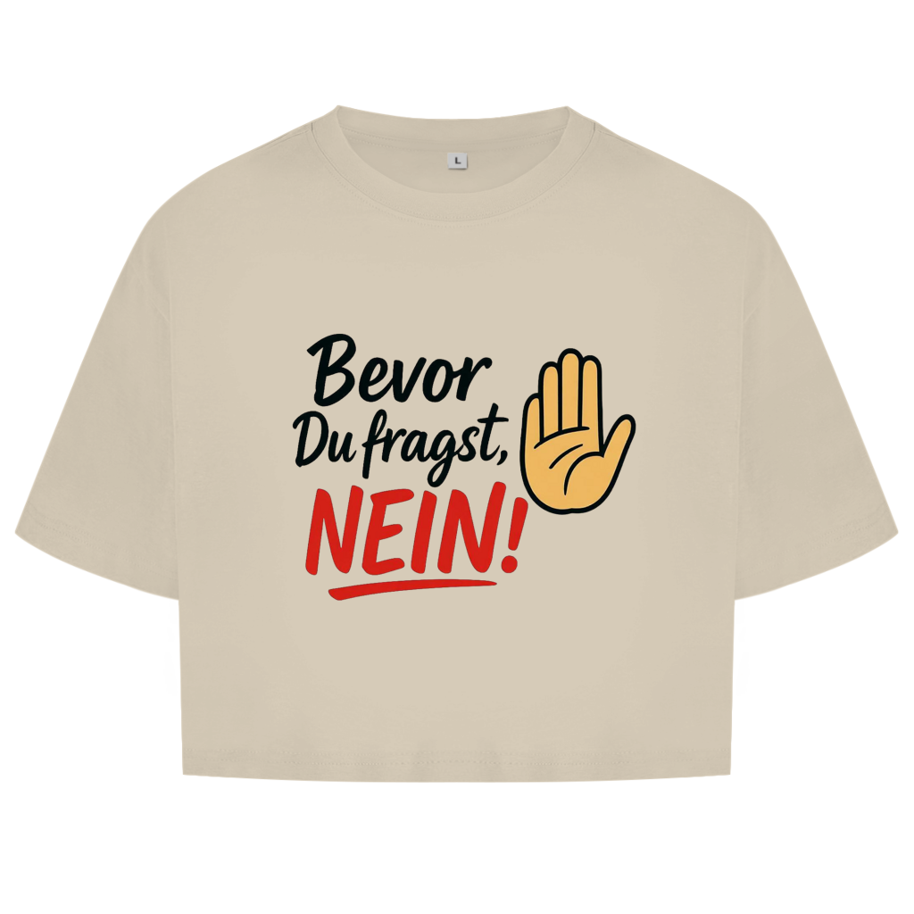Damen Oversize Crop Top „Bevor du fragst: NEIN“ | Lustiges Statement Shirt