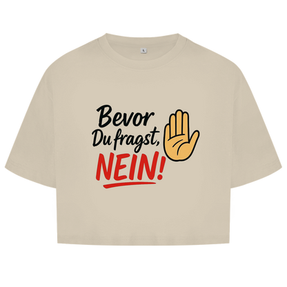 Damen Oversize Crop Top „Bevor du fragst: NEIN“ | Lustiges Statement Shirt