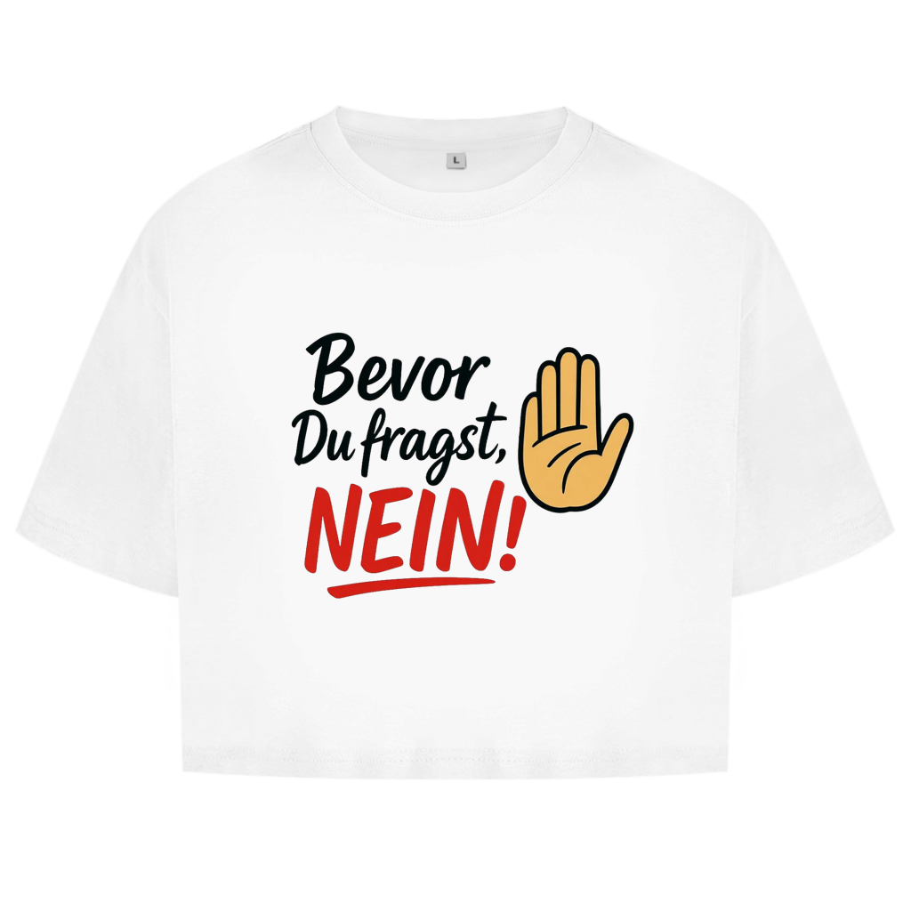 Damen Oversize Crop Top „Bevor du fragst: NEIN“ | Lustiges Statement Shirt