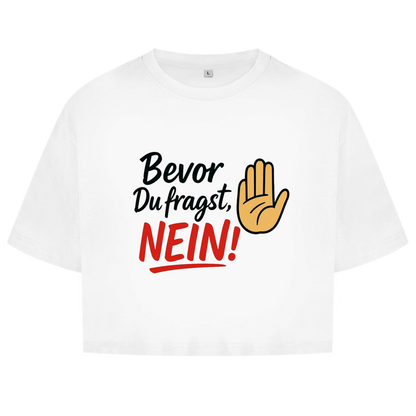 Damen Oversize Crop Top „Bevor du fragst: NEIN“ | Lustiges Statement Shirt