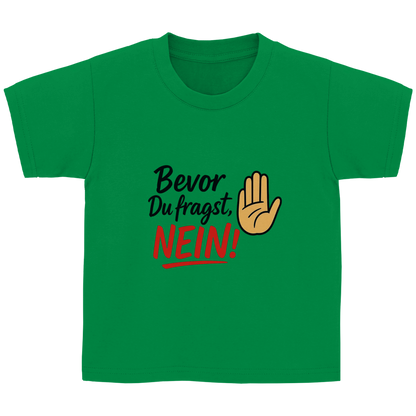 Kinder Basic T-Shirt „Bevor du fragst: NEIN“ | Lustiges Spruchshirt für Kids
