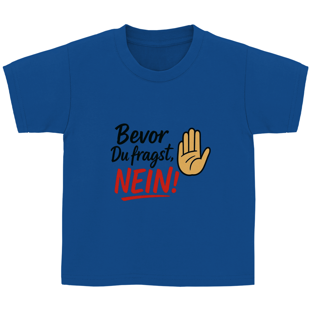 Kinder Basic T-Shirt „Bevor du fragst: NEIN“ | Lustiges Spruchshirt für Kids