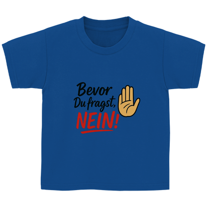Kinder Basic T-Shirt „Bevor du fragst: NEIN“ | Lustiges Spruchshirt für Kids