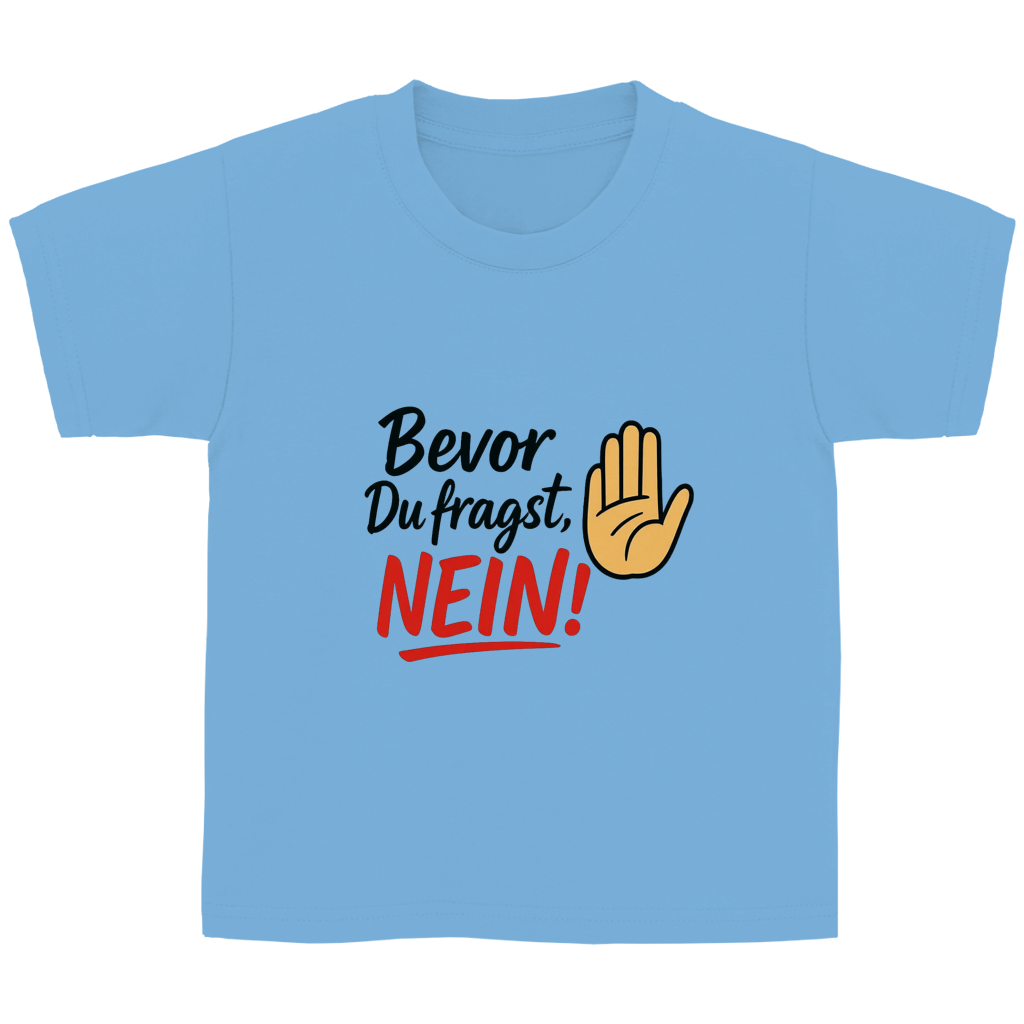 Kinder Basic T-Shirt „Bevor du fragst: NEIN“ | Lustiges Spruchshirt für Kids