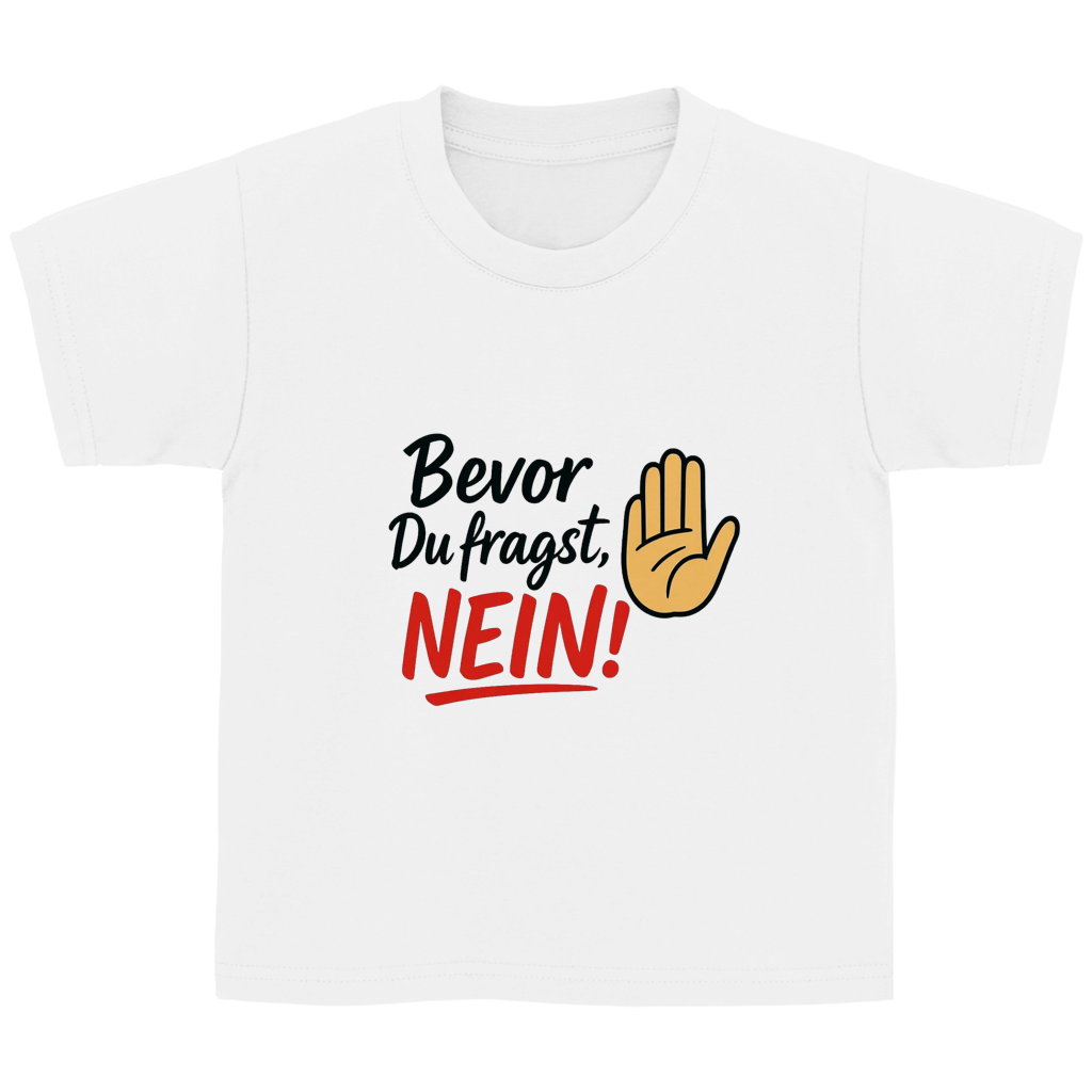 Kinder Basic T-Shirt „Bevor du fragst: NEIN“ | Lustiges Spruchshirt für Kids