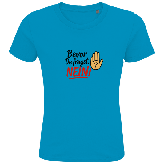 Kids Premium Bio T-Shirt „Bevor du fragst: NEIN“ | Lustiges Spruchshirt aus Bio-Baumwolle