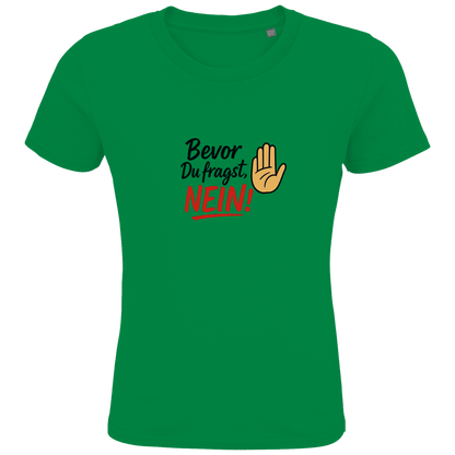 Kids Premium Bio T-Shirt „Bevor du fragst: NEIN“ | Lustiges Spruchshirt aus Bio-Baumwolle