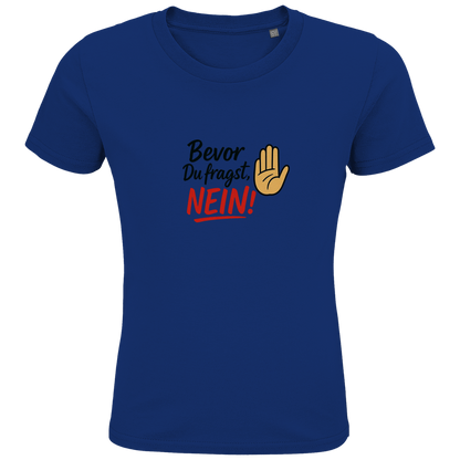 Kids Premium Bio T-Shirt „Bevor du fragst: NEIN“ | Lustiges Spruchshirt aus Bio-Baumwolle