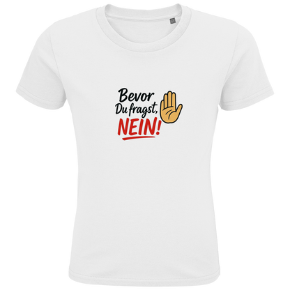Kids Premium Bio T-Shirt „Bevor du fragst: NEIN“ | Lustiges Spruchshirt aus Bio-Baumwolle