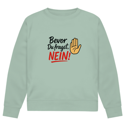 Herren Premium Bio Sweatshirt „Bevor du fragst: NEIN“ | Lustiges Spruch Sweatshirt für Männer
