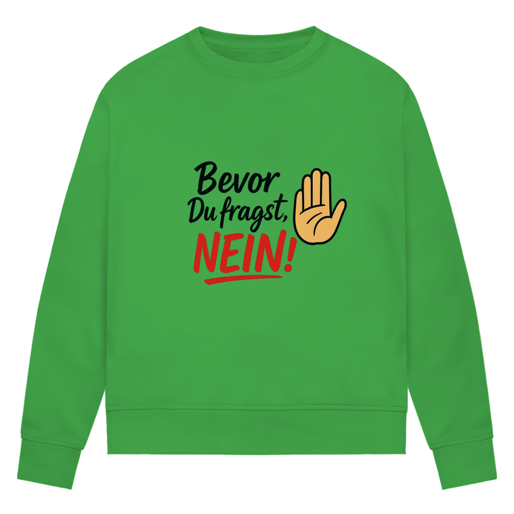 Damen Premium Bio Sweatshirt „Bevor du fragst: NEIN“ | Lustiges Spruch Sweatshirt für Frauen