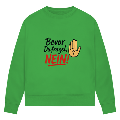 Damen Premium Bio Sweatshirt „Bevor du fragst: NEIN“ | Lustiges Spruch Sweatshirt für Frauen