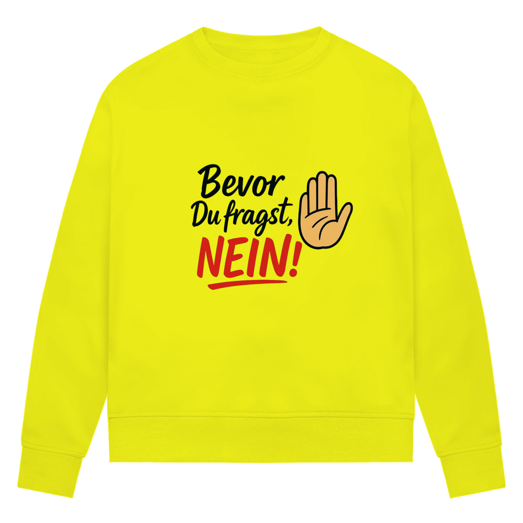 Damen Premium Bio Sweatshirt „Bevor du fragst: NEIN“ | Lustiges Spruch Sweatshirt für Frauen