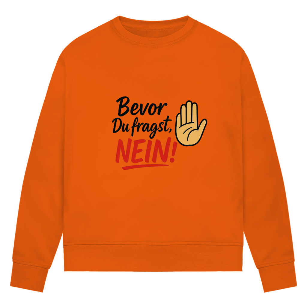 Damen Premium Bio Sweatshirt „Bevor du fragst: NEIN“ | Lustiges Spruch Sweatshirt für Frauen